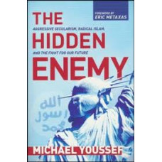 The Hidden Enemy - Aggressive Secularism, Radical Islam, and The Fight For Our Future - Michael Youssef